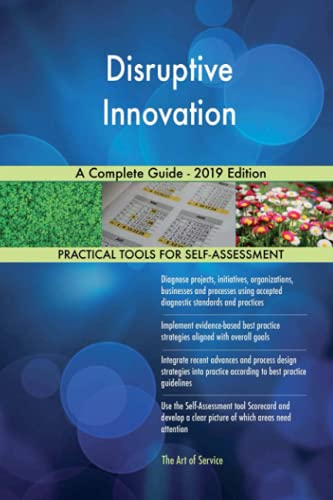 Disruptive Innovation A Complete Guide - 2019 Edition