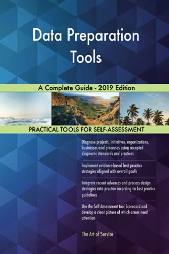 Data Preparation Tools A Complete Guide - 2019 Edition