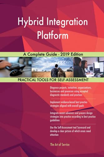 Hybrid Integration Platform A Complete Guide - 2019 Edition
