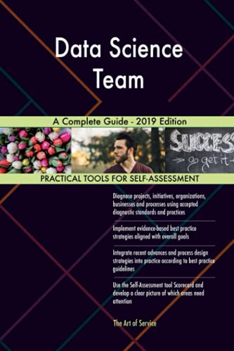 Data Science Team A Complete Guide - 2019 Edition