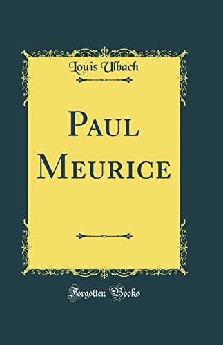 Paul Meurice (Classic Reprint)