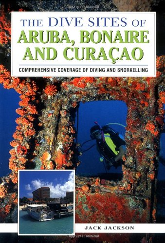 The Dive Sites of Aruba, Bonaire and Curacao