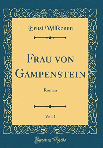 Frau von Gampenstein, Vol. 1: Roman (Classic Reprint)