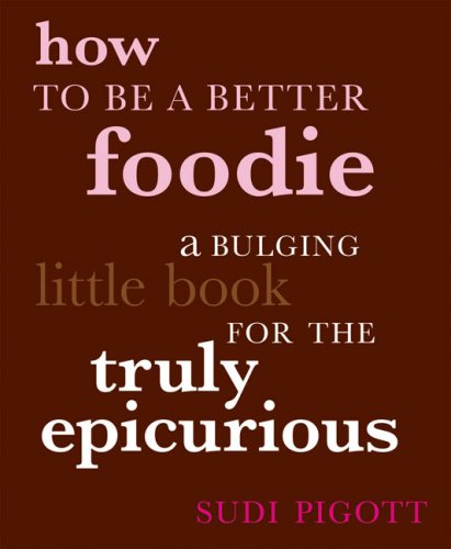 How to Be a Better Foodie