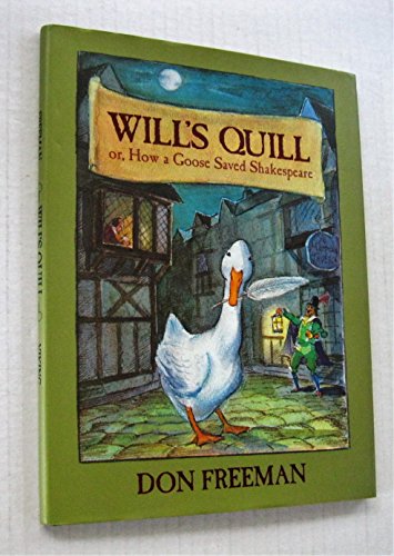Will's Quill, Or, How a Goose Saved Shakespeare