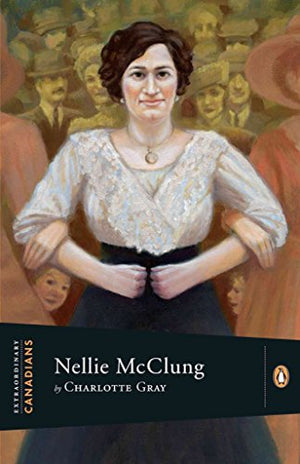Extraordinary Canadians Nellie McClung