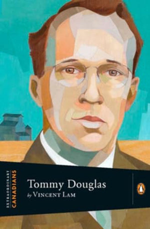 Extraordinary Canadians: Tommy Douglas