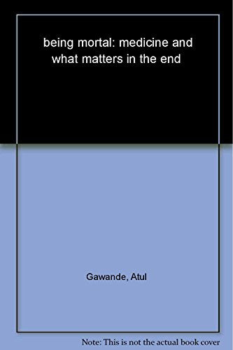 being mortal: medicine and what matters in the end