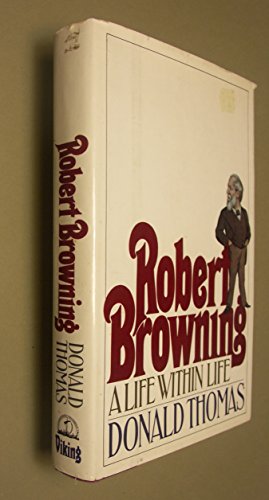 Robert Browning, a Life within Life