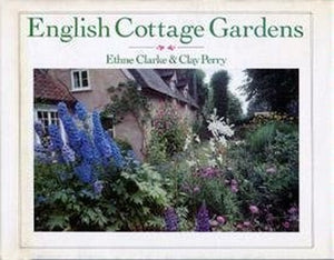 Clarke Ethne : English Cottage Gardens