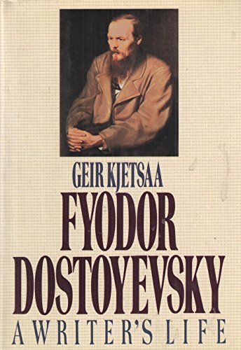 Fyodor Dostoyevsky, a Writer's Life