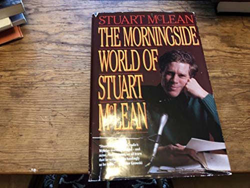 Mclean Stuart : Morningside World of Stuart Mclean