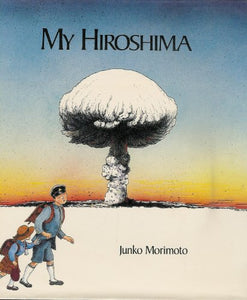 Morimoto Junko : My Hiroshima 