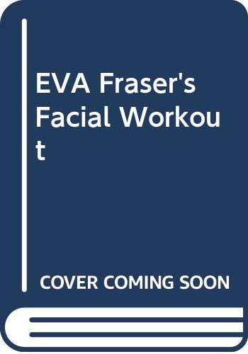 Eva Fraser's Facial Workout