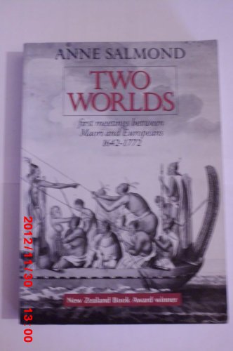 Two Worlds: First Meetings between Maori and European 1642-1772