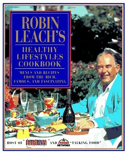 Robin Leach's Healthy Lifestyles Cookbook