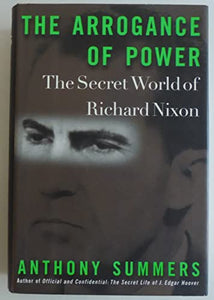 The Arrogance of Power: Secret World of Richard Nixon 