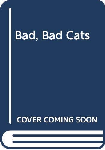 Bad, Bad Cats