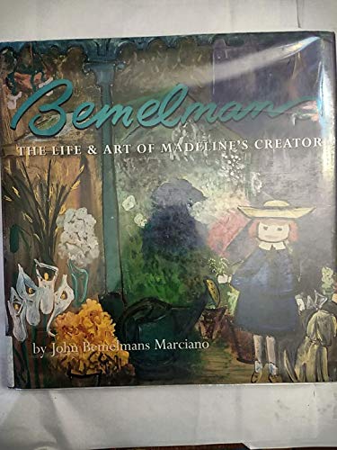 Bemelman's: the Life and Art of Madeline's Creator