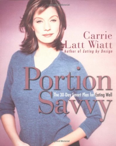 Portion Savvy: the 30-Day Smart Plan for Eating Well