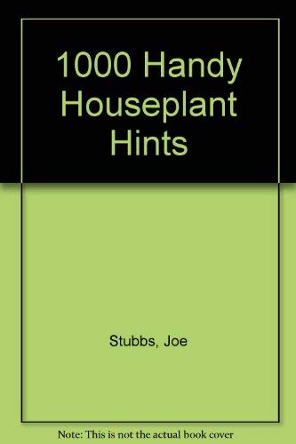 1000 Handy Houseplant Hints