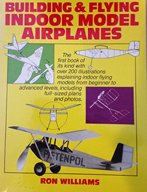 Building and Flying Indoor Model Airplanes