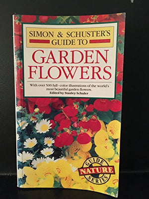 Simon and Schuster's Guide to Garden Flowers