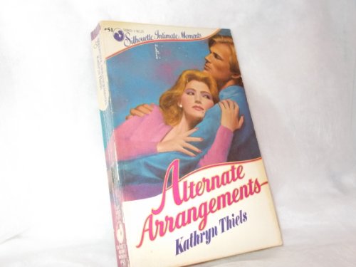 Alternate Arrangements (Silhouette Intimate Moments, No.51)