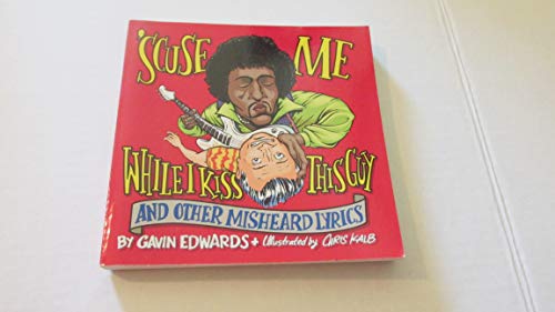 'Scuse ME... While I Kiss This Guy