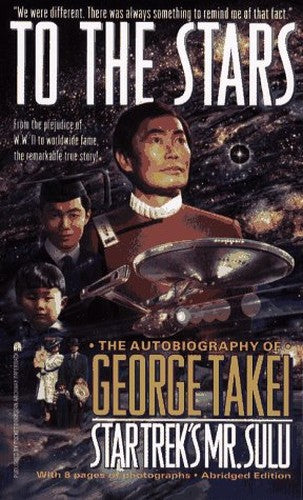 To the Stars: the Autobiography of George Takei