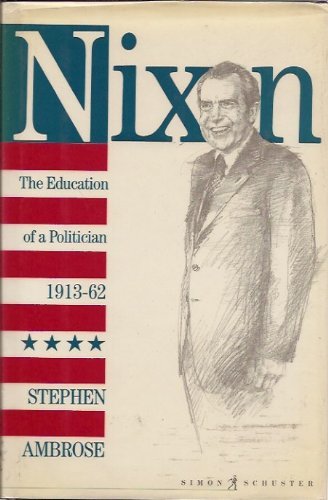 Nixon: The education of a politician 1913-1962