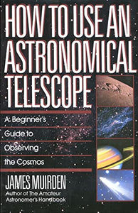 How To Use An Astronomical Telescope 