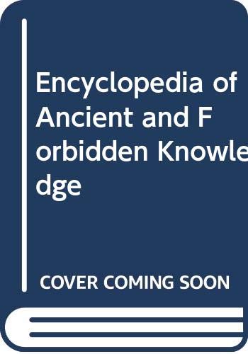Encyclopedia of Ancient and Forbidden Knowledge