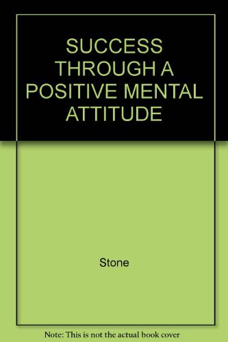 Success Through a Positive Mental Attitude