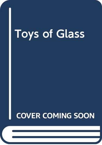 Toys of Glass