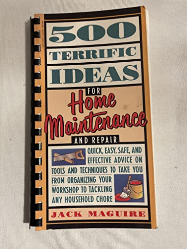 500 Terrific Ideas for Home Maintenance and Repair
