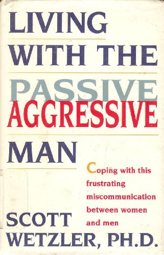Living with the Passive-Aggressive Man