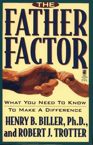 The Father Factor: What You Need to Know to Make a Difference