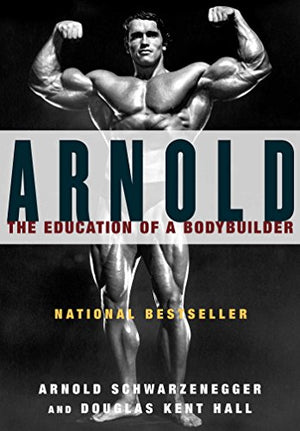 Arnold: the Eduction of a Bodybuilder
