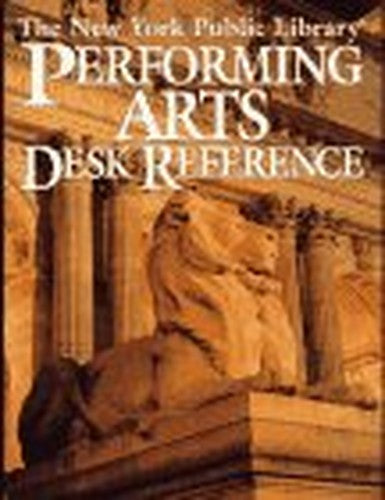 The New York Public Library Desk Reference to the Performing Arts