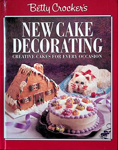 Betty Crocker'S New Cake Decorating: Creative Cake S for Ever