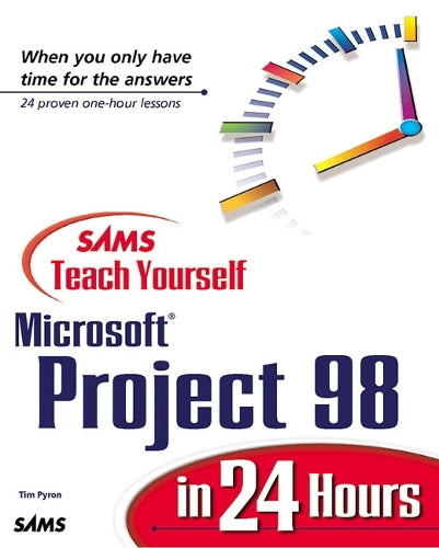 Sams Teach Yourself Microsoft Project 98 in 24 Hours