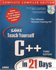 Sams Teach Yourself C++ in 21 Days Complete Compiler Edition, Third Edition 