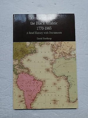 Crosscurrents in the Black Atlantic, 1770-1965