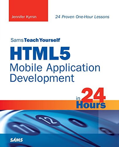 HTML5 Mobile Application Development in 24 Hours, Sams Teach Yourself