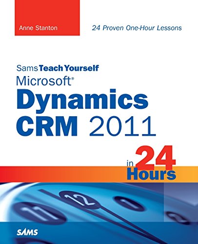 Sams Teach Yourself Microsoft Dynamics CRM 2011 in 24 Hours