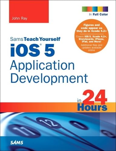 Sams Teach Yourself iOS 5 Application Development in 24 Hours