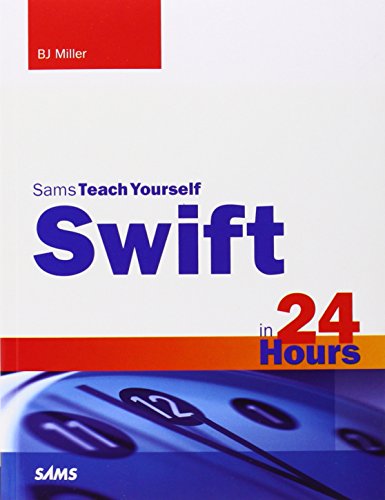 Swift in 24 Hours, Sams Teach Yourself