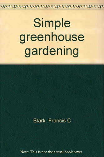 Simple greenhouse gardening