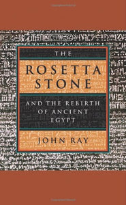 The Rosetta Stone and the Rebirth of Ancient Egypt 